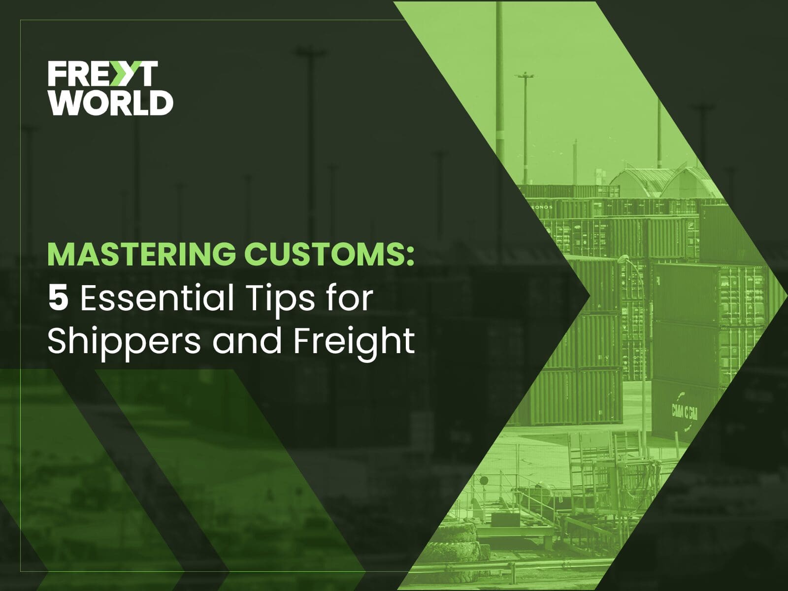 Mastering Customs Regulations: 5 Essential Tips for Shippers and Freight Forwarders